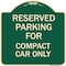 Signmission Parking Reserved for Compact Car Heavy-Gauge Aluminum Architectural Sign, 18" x 18", G-1818-23392 A-DES-G-1818-23392 - alternate 1